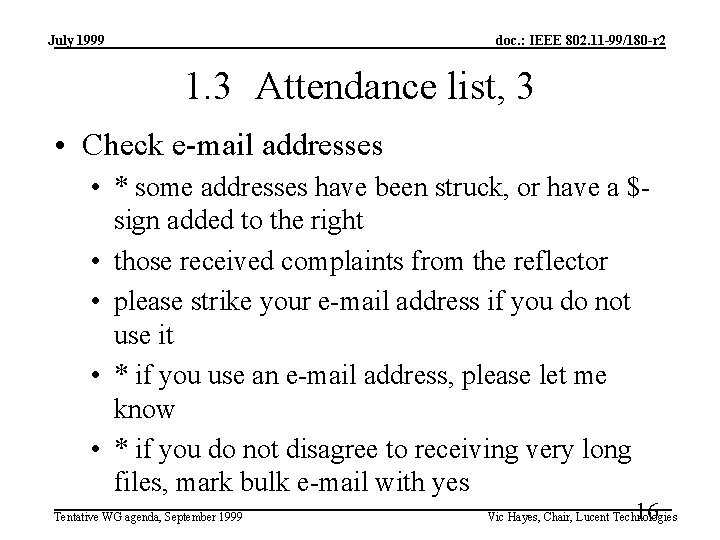 July 1999 doc. : IEEE 802. 11 -99/180 -r 2 1. 3 Attendance list,