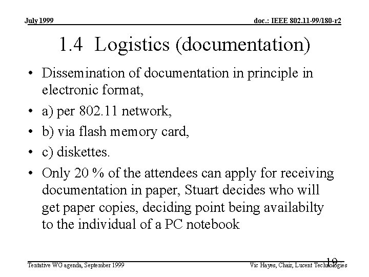 July 1999 doc. : IEEE 802. 11 -99/180 -r 2 1. 4 Logistics (documentation)