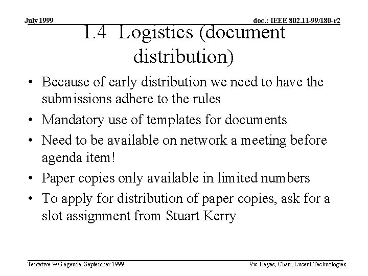 July 1999 doc. : IEEE 802. 11 -99/180 -r 2 1. 4 Logistics (document