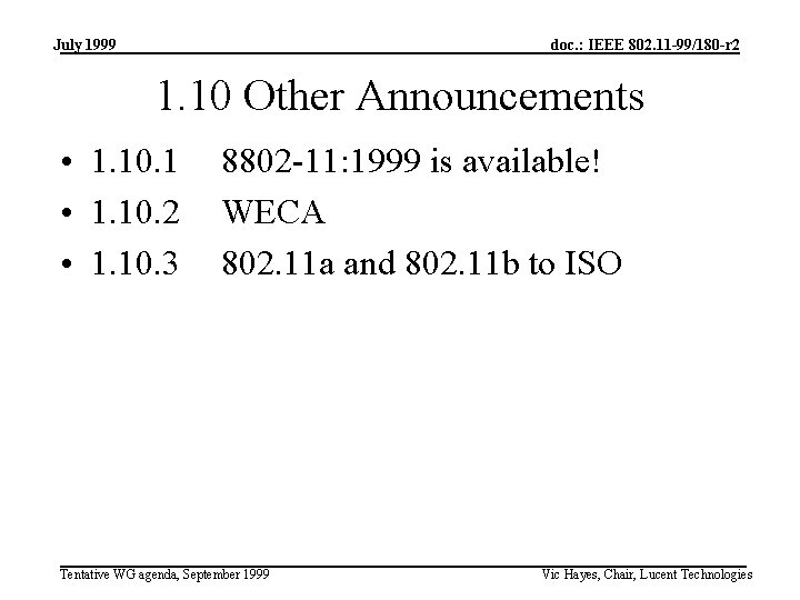 July 1999 doc. : IEEE 802. 11 -99/180 -r 2 1. 10 Other Announcements