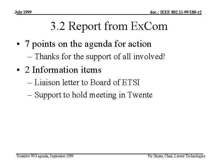 July 1999 doc. : IEEE 802. 11 -99/180 -r 2 3. 2 Report from