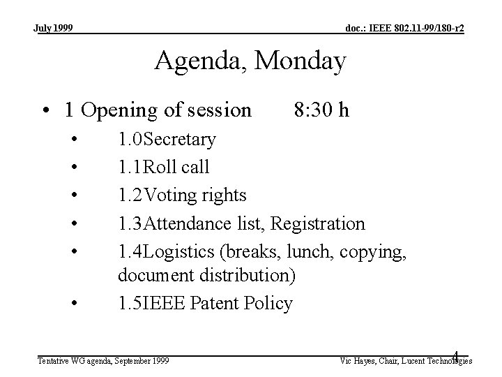 July 1999 doc. : IEEE 802. 11 -99/180 -r 2 Agenda, Monday • 1