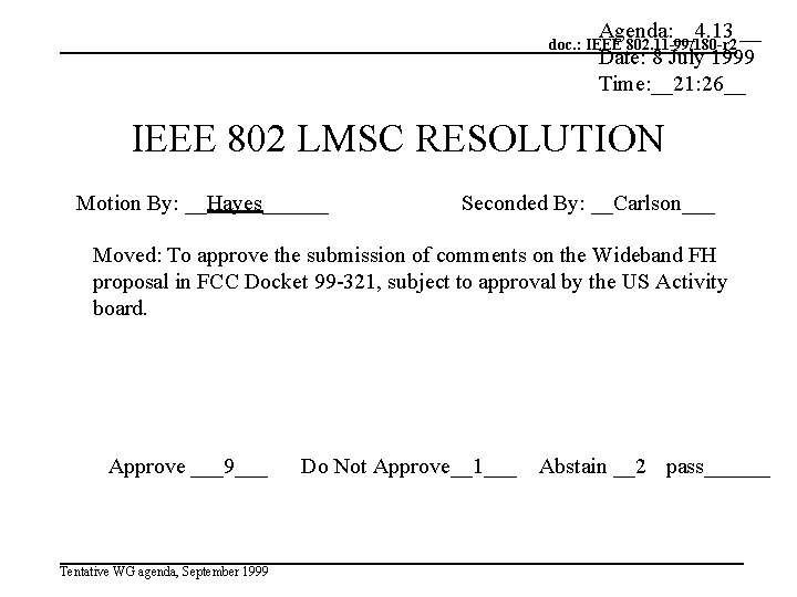 Agenda: __4. 13 __ Date: 8 July 1999 Time: __21: 26__ doc. : IEEE