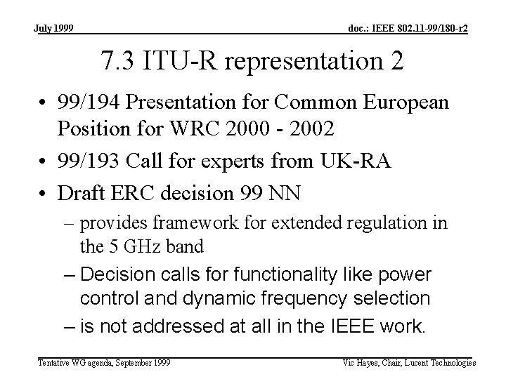 July 1999 doc. : IEEE 802. 11 -99/180 -r 2 7. 3 ITU-R representation