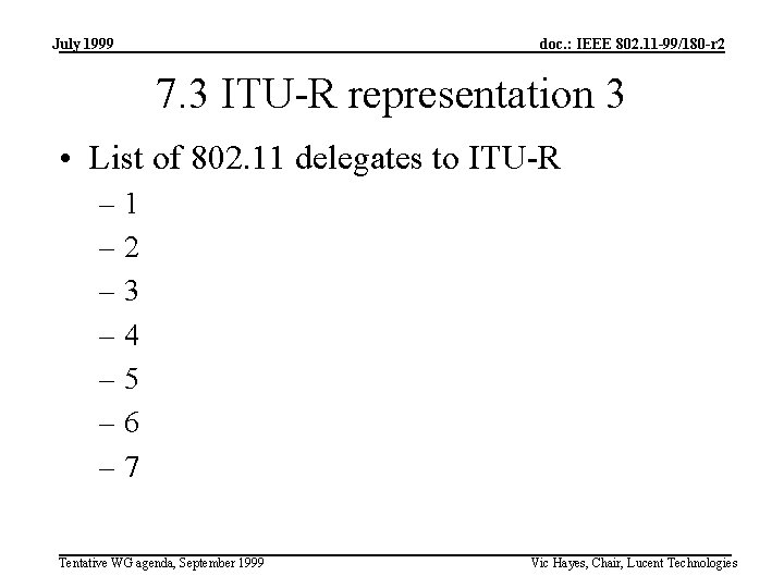 July 1999 doc. : IEEE 802. 11 -99/180 -r 2 7. 3 ITU-R representation