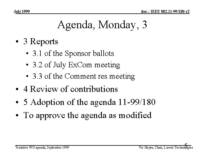 July 1999 doc. : IEEE 802. 11 -99/180 -r 2 Agenda, Monday, 3 •