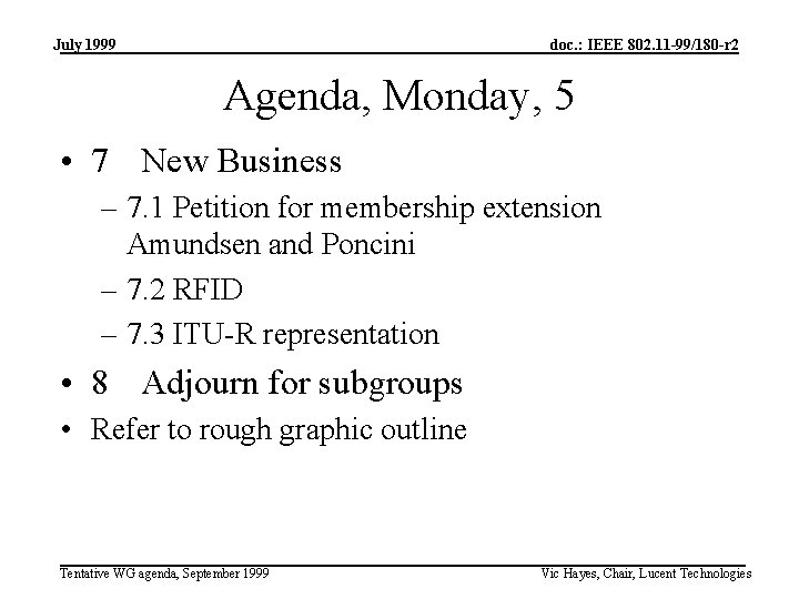 July 1999 doc. : IEEE 802. 11 -99/180 -r 2 Agenda, Monday, 5 •