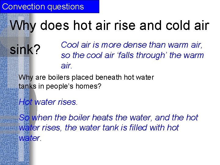 Convection questions Why does hot air rise and cold air sink? Cool air is