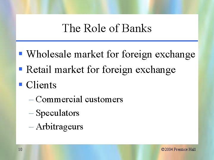 The Role of Banks § Wholesale market foreign exchange § Retail market foreign exchange