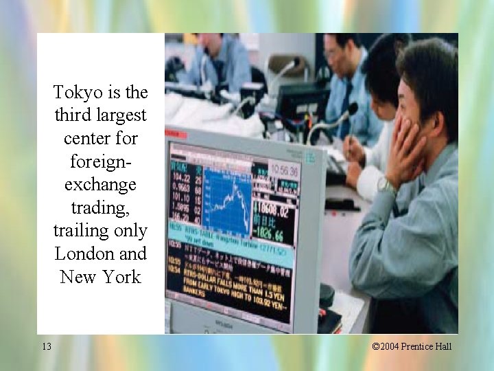 Tokyo is the third largest center foreignexchange trading, trailing only London and New York