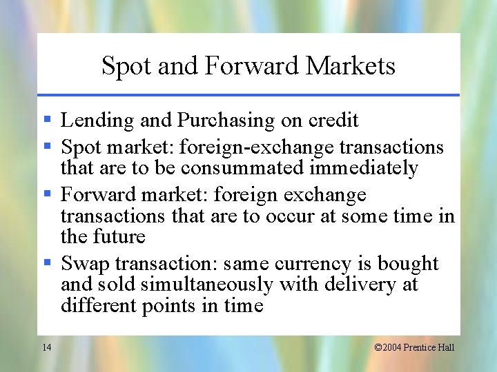 Spot and Forward Markets § Lending and Purchasing on credit § Spot market: foreign-exchange