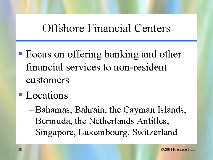 Offshore Financial Centers § Focus on offering banking and other financial services to non-resident