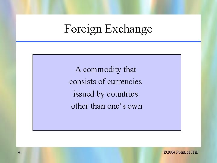 Foreign Exchange A commodity that consists of currencies issued by countries other than one’s