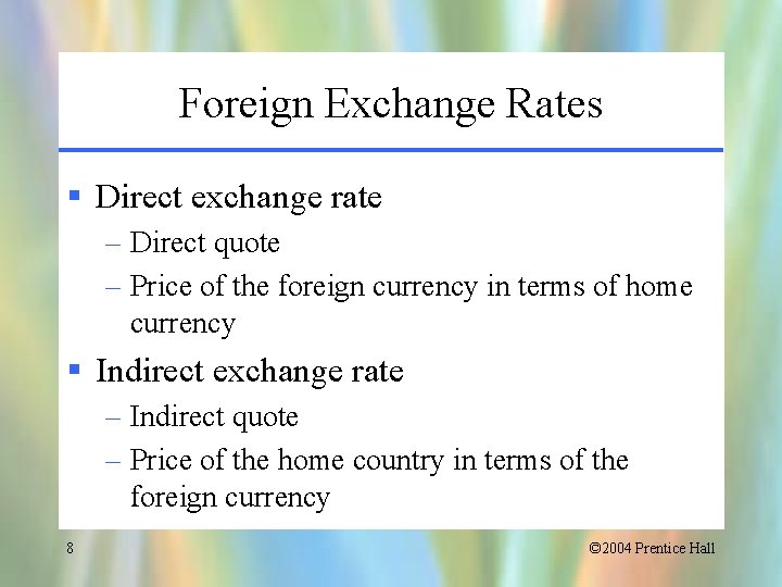 Foreign Exchange Rates § Direct exchange rate – Direct quote – Price of the