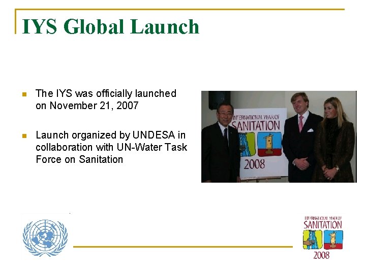 IYS Global Launch n The IYS was officially launched on November 21, 2007 n