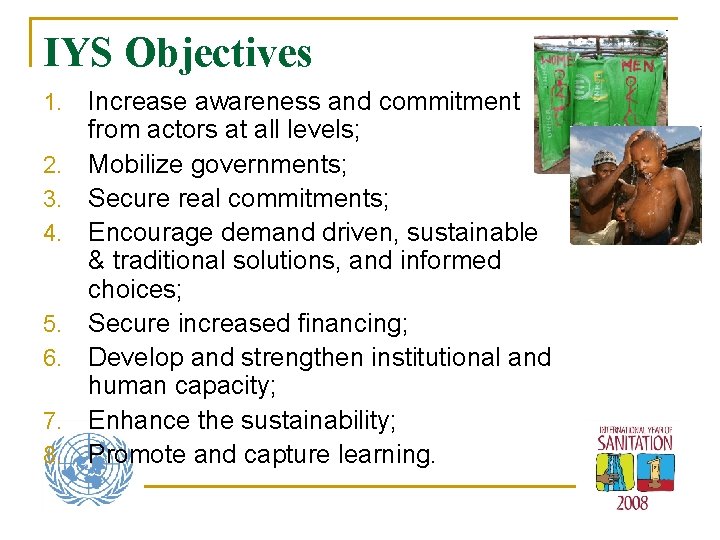 IYS Objectives 1. 2. 3. 4. 5. 6. 7. 8. Increase awareness and commitment