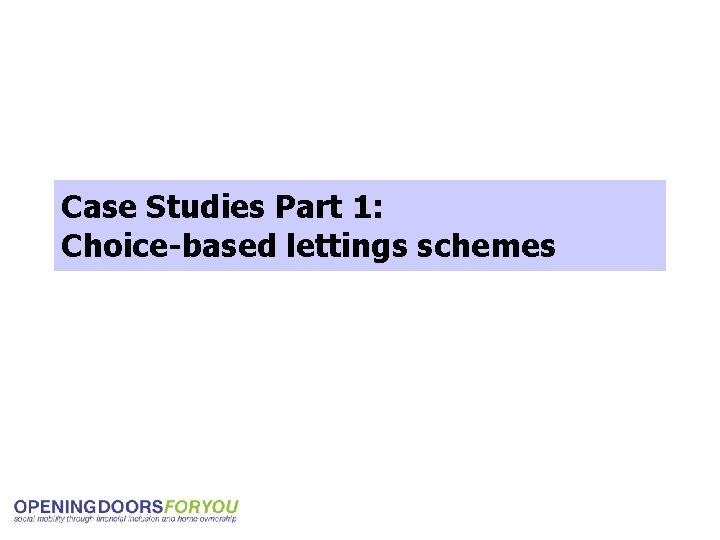 Case Studies Part 1: Choice-based lettings schemes 