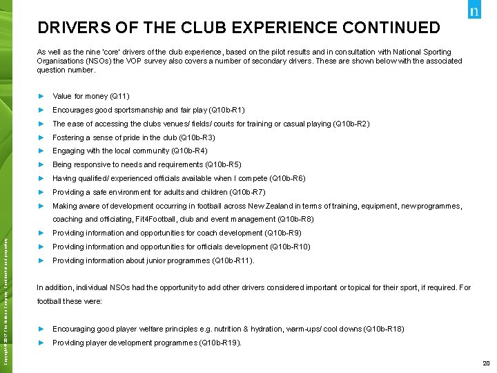 DRIVERS OF THE CLUB EXPERIENCE CONTINUED As well as the nine ‘core’ drivers of