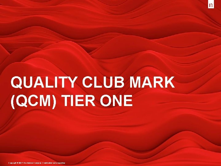 QUALITY CLUB MARK (QCM) TIER ONE Copyright © 2017 The Nielsen Company. Confidential and