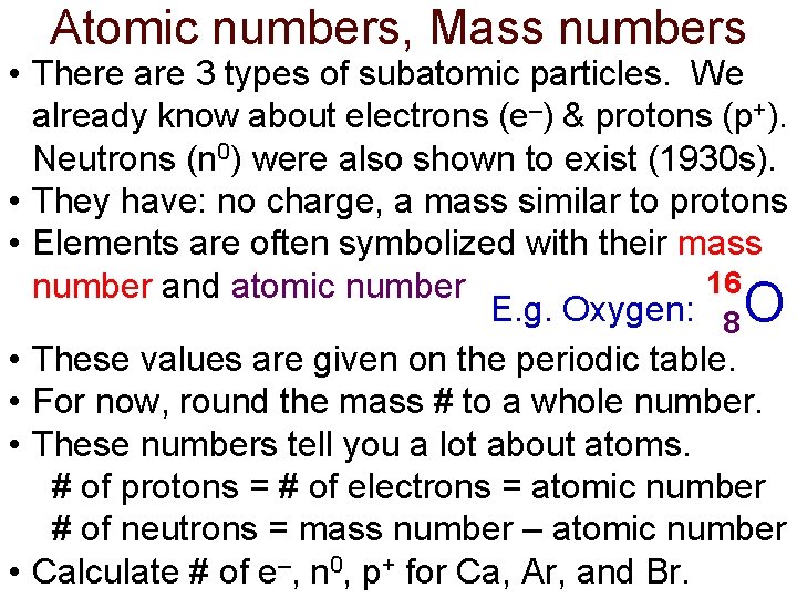 Atomic numbers, Mass numbers • There are 3 types of subatomic particles. We already