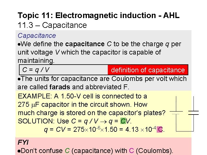 Topic 11: Electromagnetic induction - AHL 11. 3 – Capacitance We define the capacitance