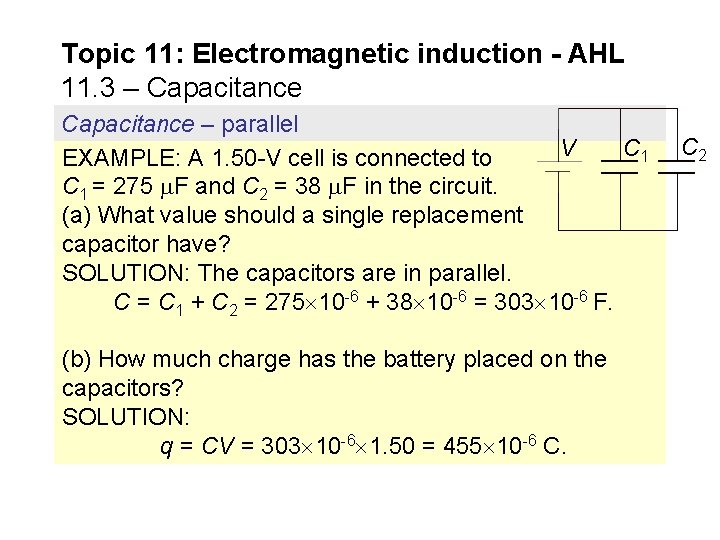 Topic 11: Electromagnetic induction - AHL 11. 3 – Capacitance – parallel V C