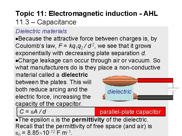 Topic 11: Electromagnetic induction - AHL 11. 3 – Capacitance Dielectric materials Because the