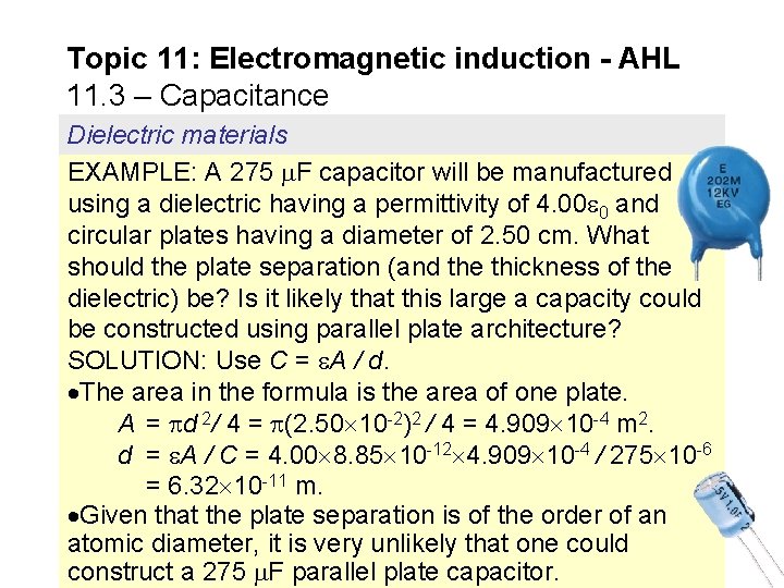 Topic 11: Electromagnetic induction - AHL 11. 3 – Capacitance Dielectric materials EXAMPLE: A