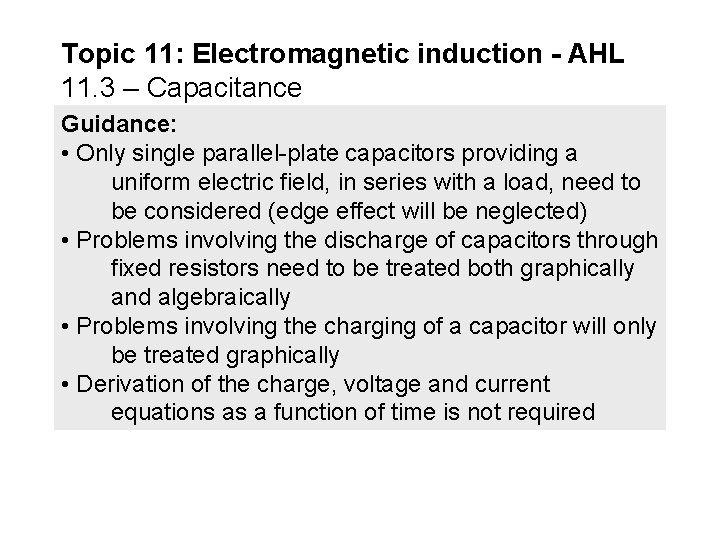 Topic 11: Electromagnetic induction - AHL 11. 3 – Capacitance Guidance: • Only single