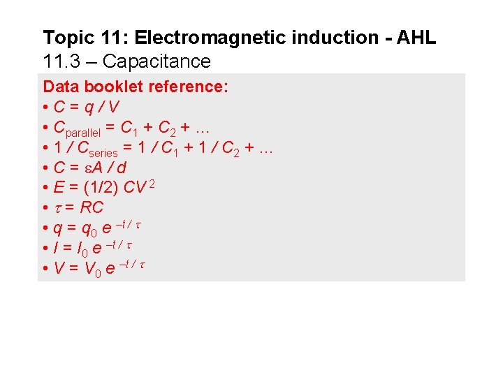 Topic 11: Electromagnetic induction - AHL 11. 3 – Capacitance Data booklet reference: •