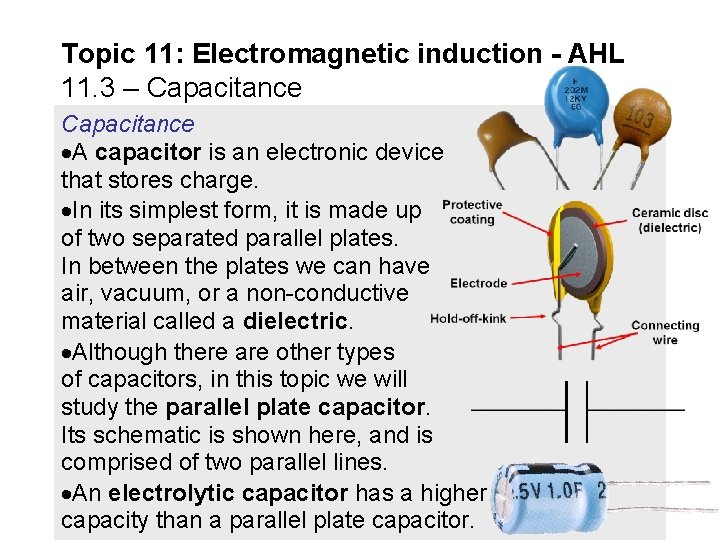 Topic 11: Electromagnetic induction - AHL 11. 3 – Capacitance A capacitor is an