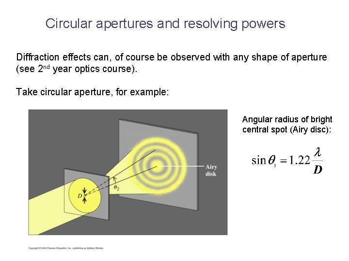 Circular apertures and resolving powers Diffraction effects can, of course be observed with any