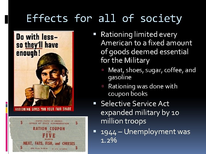 Effects for all of society Rationing limited every American to a fixed amount of