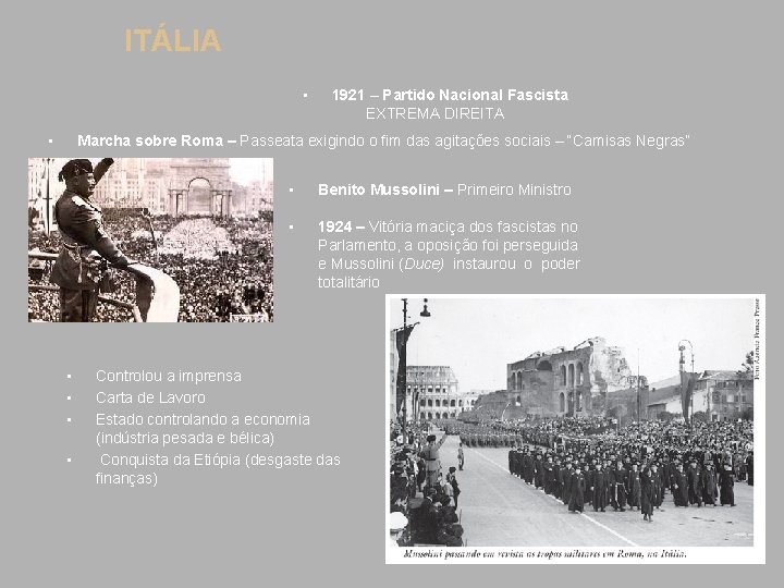 ITÁLIA • • 1921 – Partido Nacional Fascista EXTREMA DIREITA Marcha sobre Roma –