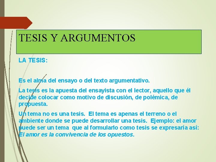 TESIS Y ARGUMENTOS LA TESIS: Es el alma del ensayo o del texto argumentativo.