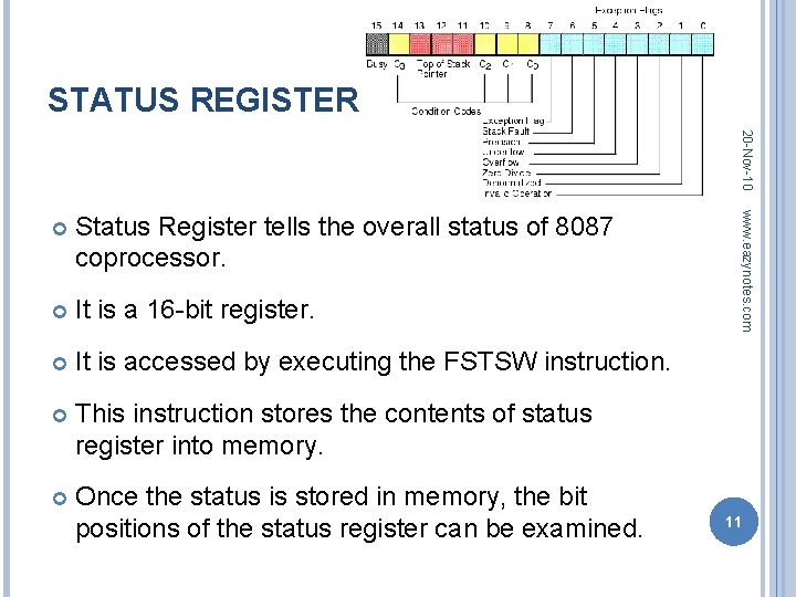 STATUS REGISTER 20 -Nov-10 Status Register tells the overall status of 8087 coprocessor. It