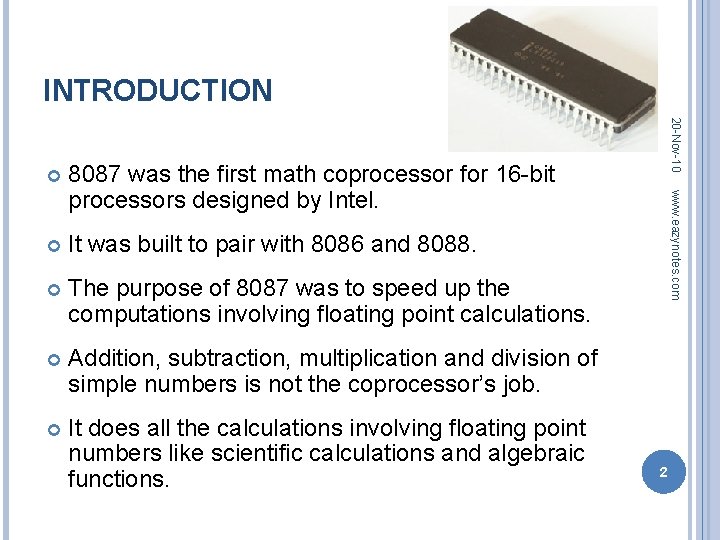 INTRODUCTION It was built to pair with 8086 and 8088. The purpose of 8087