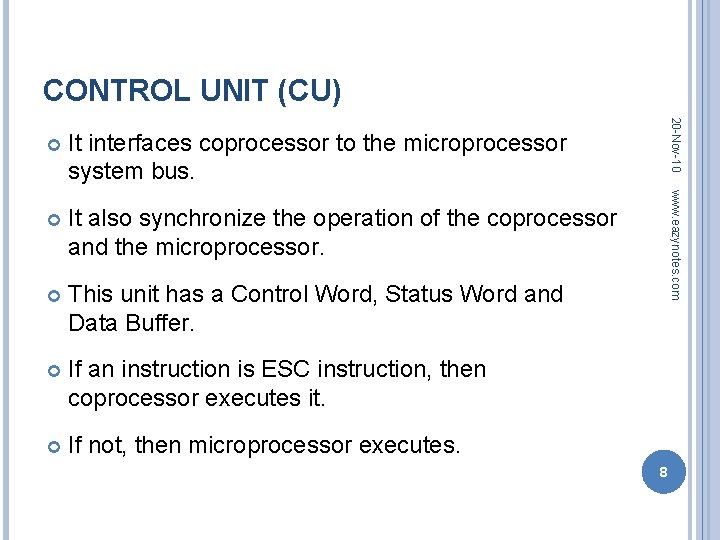 CONTROL UNIT (CU) It also synchronize the operation of the coprocessor and the microprocessor.