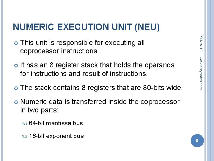 NUMERIC EXECUTION UNIT (NEU) It has an 8 register stack that holds the operands