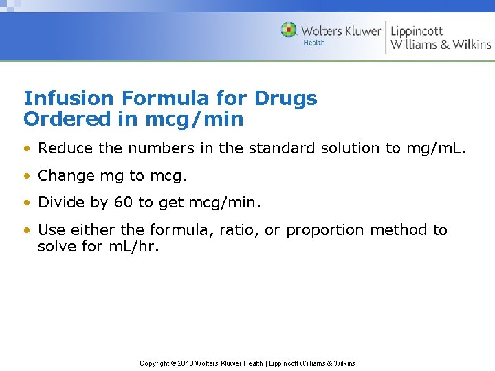 Infusion Formula for Drugs Ordered in mcg/min • Reduce the numbers in the standard