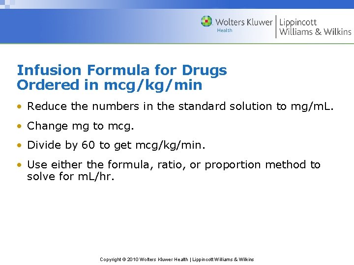 Infusion Formula for Drugs Ordered in mcg/kg/min • Reduce the numbers in the standard