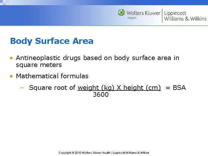 Body Surface Area • Antineoplastic drugs based on body surface area in square meters