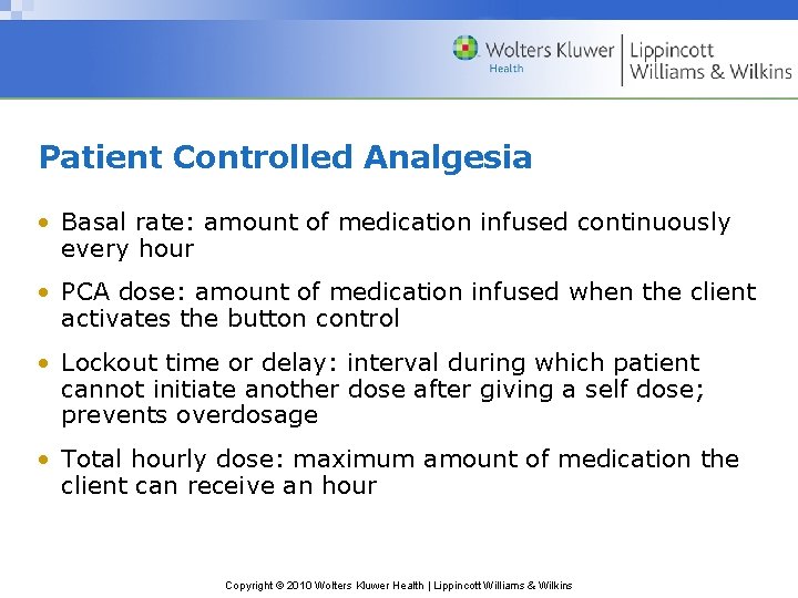 Patient Controlled Analgesia • Basal rate: amount of medication infused continuously every hour •