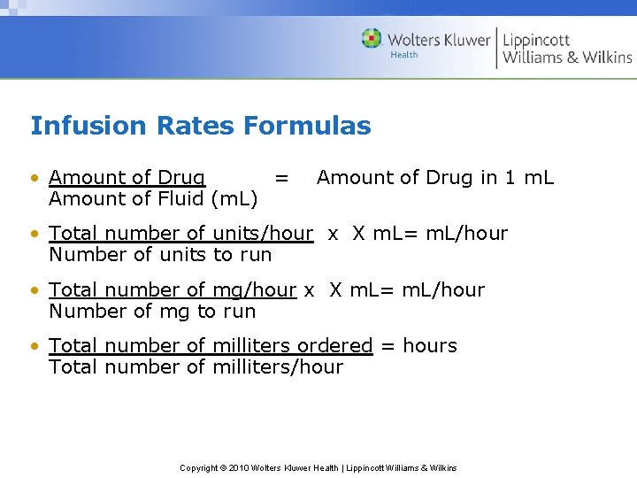 Infusion Rates Formulas • Amount of Drug = Amount of Fluid (m. L) Amount