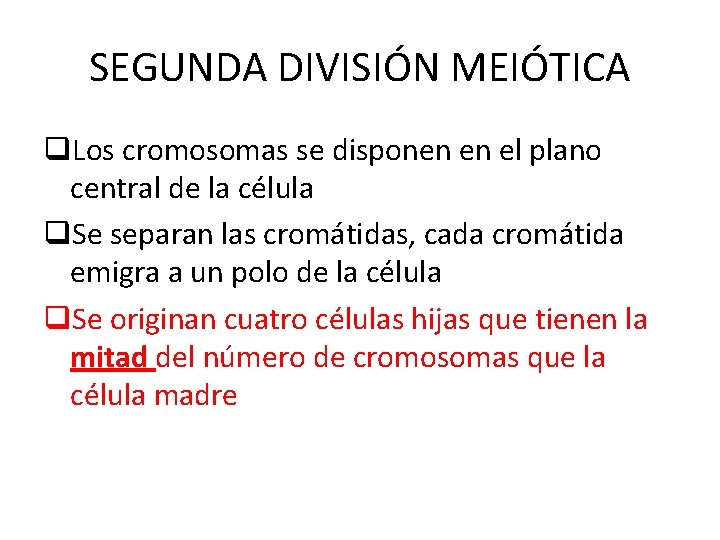 SEGUNDA DIVISIÓN MEIÓTICA q. Los cromosomas se disponen en el plano central de la