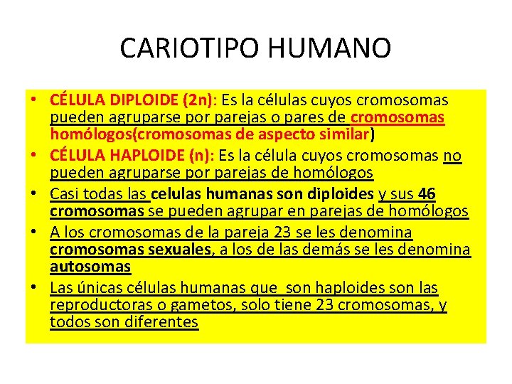 CARIOTIPO HUMANO • CÉLULA DIPLOIDE (2 n): Es la células cuyos cromosomas pueden agruparse