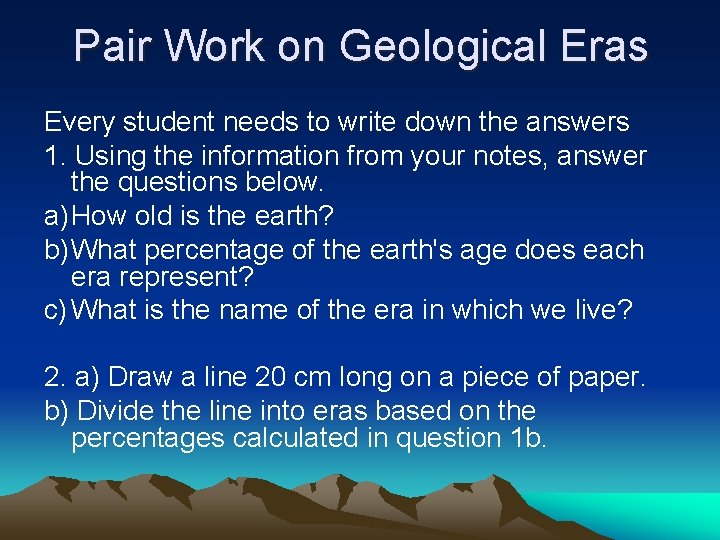 Pair Work on Geological Eras Every student needs to write down the answers 1.