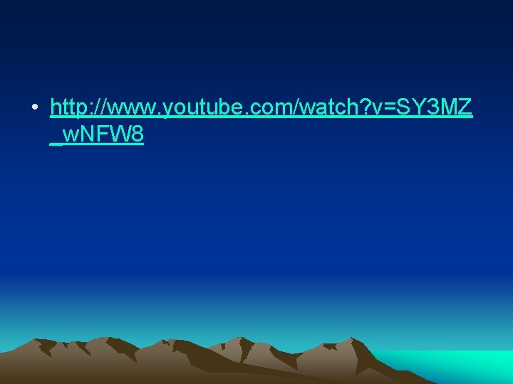  • http: //www. youtube. com/watch? v=SY 3 MZ _w. NFW 8 