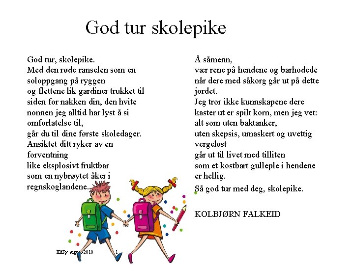 God tur skolepike God tur, skolepike. Med den røde ranselen som en soloppgang på