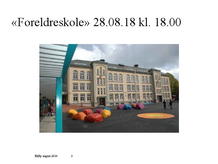  «Foreldreskole» 28. 08. 18 kl. 18. 00 Eli. Ry august-2018 2 